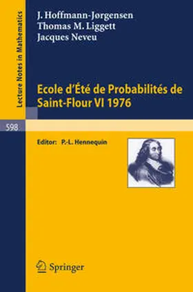 Hoffmann-Jörgensen / Hennequin / Liggett |  Ecole d'Ete de Probabilites de Saint-Flour VI, 1976 | eBook | Sack Fachmedien