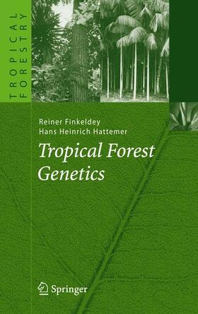 Finkeldey / Hattemer | Finkeldey, R: Tropical Forest Genetics | Buch | 978-3-540-37396-4 | sack.de