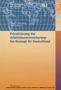 Glismann / Schrader |  Privatisierung der Arbeitslosenversicherung: Ein Konzept für Deutschland | eBook | Sack Fachmedien