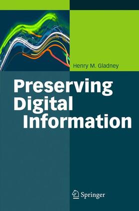 Gladney | Gladney, H: Preserving Digital Information | Buch | 978-3-540-37886-0 | sack.de