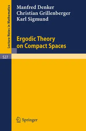Denker / Grillenberger / Sigmund |  Ergodic Theory on Compact Spaces | eBook | Sack Fachmedien