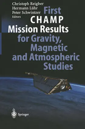Reigber / Lühr / Schwintzer | First CHAMP Mission Results for Gravity, Magnetic and Atmospheric Studies | E-Book | sack.de