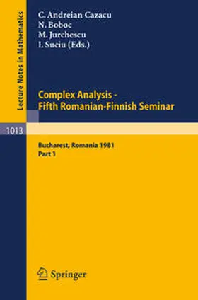 Andreian Cazacu / Boboc / Jurchescu |  Complex Analysis - Fifth Romanian-Finnish Seminar. Proceedings of the Seminar Held in Bucharest, June 28 - July 3, 1981 | eBook | Sack Fachmedien