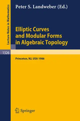 Landweber | Elliptic Curves and Modular Forms in Algebraic Topology | E-Book | sack.de