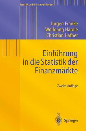 Franke / Hafner / Härdle | Einführung in die Statistik der Finanzmärkte | Buch | 978-3-540-40558-0 | sack.de