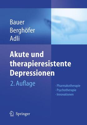 Bauer / Adli / Berghöfer | Akute und therapieresistente Depressionen | Buch | 978-3-540-40617-4 | sack.de