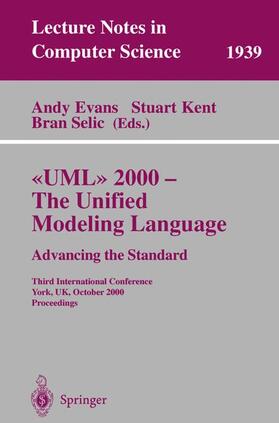 Evans / Selic / Kent | UML 2000 - The Unified Modeling Language: Advancing the Standard | Buch | 978-3-540-41133-8 | sack.de