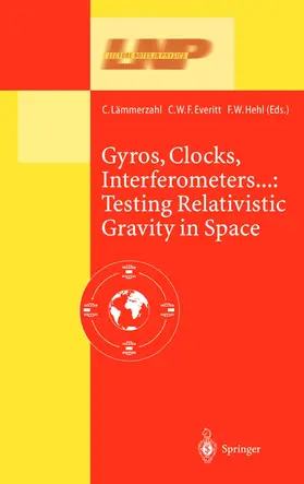 Lämmerzahl / Everitt / Hehl |  Gyros, Clocks, Interferometers...: Testing Relativistic Gravity in Space | Buch |  Sack Fachmedien
