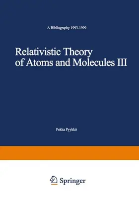 Pyykkö |  Relativistic Theory of Atoms and Molecules III | Buch |  Sack Fachmedien