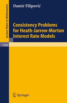 Filipovic |  Consistency Problems for Heath-Jarrow-Morton Interest Rate Models | Buch |  Sack Fachmedien