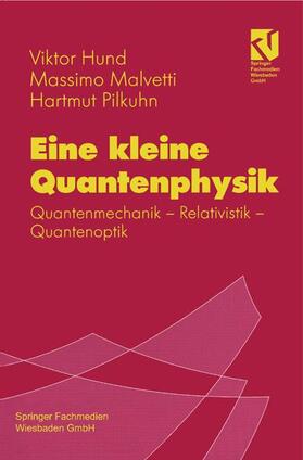 Hund / Pilkuhn / Malvetti | Eine kleine Quantenphysik | Buch | 978-3-540-41530-5 | sack.de
