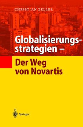 Zeller | Globalisierungsstrategien ¿ Der Weg von Novartis | Buch | 978-3-540-41629-6 | sack.de