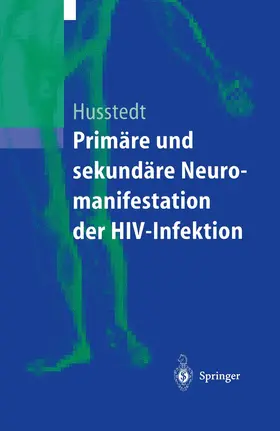 Husstedt |  Primäre und sekundäre Neuromanifestationen der HIV-Infektion | Buch |  Sack Fachmedien