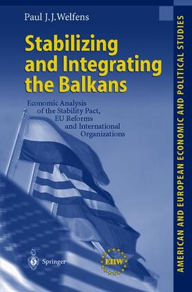 Welfens |  Stabilizing and Integrating the Balkans | Buch |  Sack Fachmedien