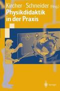 Schneider / Kircher |  Physikdidaktik in der Praxis | Buch |  Sack Fachmedien