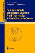 Lyubashenko / Kerler |  Non-Semisimple Topological Quantum Field Theories for 3-Manifolds with Corners | Buch |  Sack Fachmedien
