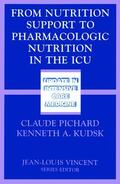 Kudsk / Pichard |  From Nutrition Support to Pharmacologic Nutrition in the ICU | Buch |  Sack Fachmedien