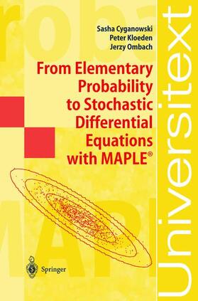 Cyganowski / Ombach / Kloeden | From Elementary Probability to Stochastic Differential Equations with MAPLE® | Buch | sack.de