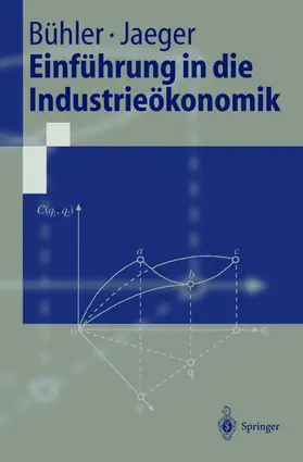Jaeger / Bühler |  Einführung in die Industrieökonomik | Buch |  Sack Fachmedien