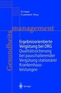 Lauterbach / Lüngen |  Ergebnisorientierte Vergütung bei DRG | Buch |  Sack Fachmedien