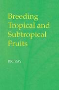 Ray |  Breeding Tropical and Subtropical Fruits | Buch |  Sack Fachmedien