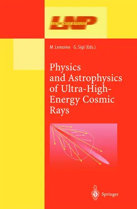 Lemoine / Sigl |  Physics and Astrophysics of Ultra High Energy Cosmic Rays | Buch |  Sack Fachmedien