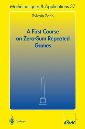 Sorin | A First Course on Zero-Sum Repeated Games | Buch | 978-3-540-43028-5 | sack.de