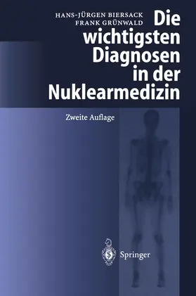 Biersack / Grünwald |  Die wichtigsten Diagnosen in der Nuklearmedizin | Buch |  Sack Fachmedien