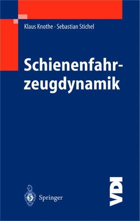Stichel / Knothe |  Schienenfahrzeugdynamik | Buch |  Sack Fachmedien