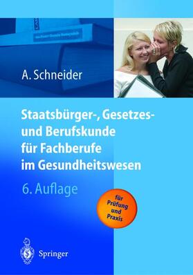 Schneider | Staatsbürger-, Gesetzes- und Berufskunde für Fachberufe im Gesundheitswesen | Buch | 978-3-540-43507-5 | sack.de