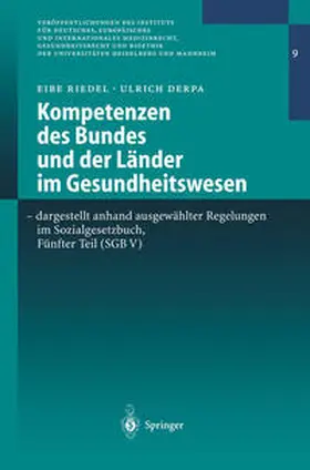 Derpa / Riedel |  Kompetenzen des Bundes und der Länder im Gesundheitswesen - dargestellt anhand ausgewählter Regelungen im Sozialgesetzbuch, Fünfter Teil (SGB V) | Buch |  Sack Fachmedien