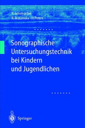 Schumacher / Peters / Brzezinska |  Sonographische Untersuchungstechnik bei Kindern und Jugendlichen | Buch |  Sack Fachmedien