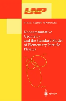 Scheck / Upmeier / Werner |  Noncommutative Geometry and the Standard Model of Elementary Particle Physics | Buch |  Sack Fachmedien