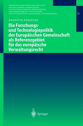 Pfeiffer | Die Forschungs- und Technologiepolitik der Europäischen Gemeinschaft als Referenzgebiet für das europäische Verwaltungsrecht | Buch | 978-3-540-44081-9 | sack.de