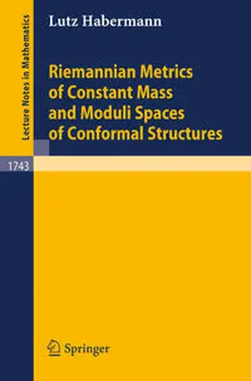 Habermann | Riemannian Metrics of Constant Mass and Moduli Spaces of Conformal Structures | E-Book | sack.de