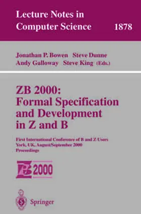 Bowen / Dunne / Galloway | ZB 2000: Formal Specification and Development in Z and B | E-Book | sack.de