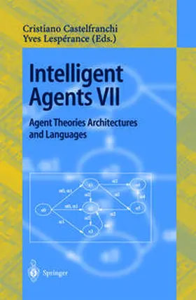 Castelfranchi / Lesperance |  Intelligent Agents VII. Agent Theories Architectures and Languages | eBook | Sack Fachmedien