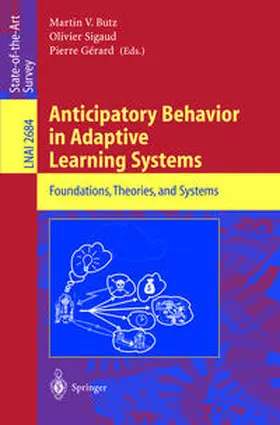 Butz / Sigaud / Gérard |  Anticipatory Behavior in Adaptive Learning Systems | eBook | Sack Fachmedien