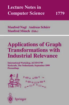 Nagl / Schürr / Münch | Applications of Graph Transformations with Industrial Relevance | E-Book | sack.de