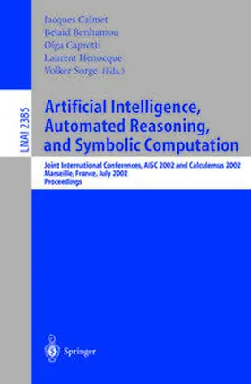 Calmet / Benhamou / Caprotti | Artificial Intelligence, Automated Reasoning, and Symbolic Computation | E-Book | sack.de