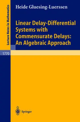Gluesing-Luerssen | Linear Delay-Differential Systems with Commensurate Delays: An Algebraic Approach | E-Book | www.sack.de
