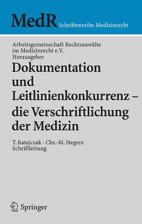 Arbeitsgem. Rechtsanwälte / Ratajczak / Stegers | Dokumentation und Leitlinienkonkurrenz - die Verschriftlichung der Medizin | E-Book | sack.de