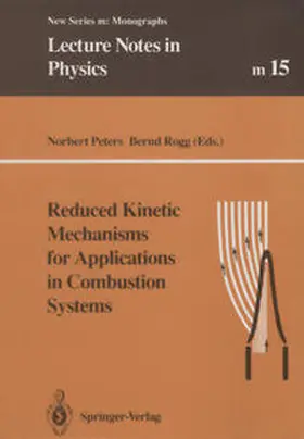 Peters / Rogg |  Reduced Kinetic Mechanisms for Applications in Combustion Systems | eBook | Sack Fachmedien