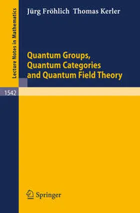 Fröhlich / Kerler | Quantum Groups, Quantum Categories and Quantum Field Theory | E-Book | www.sack.de