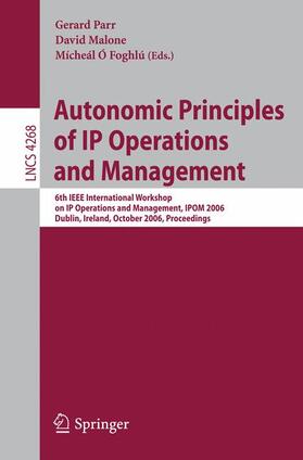 Parr / Ó Foghlú / Malone | Autonomic Principles of IP Operations and Management | Buch | 978-3-540-47701-3 | sack.de