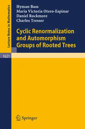 Bass / Otero-Espinar / Rockmore | Cyclic Renormalization and Automorphism Groups of Rooted Trees | E-Book | sack.de