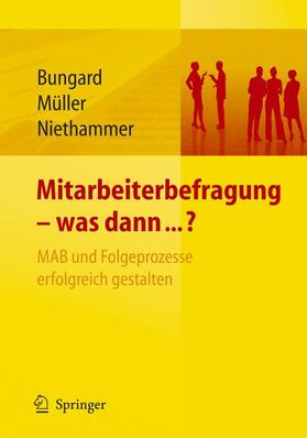 Bungard / Niethammer / Müller |  Mitarbeiterbefragung - was dann...? MAB und Folgeprozesse erfolgreich gestalten | Buch |  Sack Fachmedien