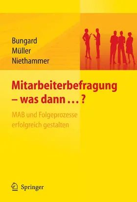 Bungard / Müller / Niethammer | Mitarbeiterbefragung - was dann...? MAB und Folgeprozesse erfolgreich gestalten | E-Book | sack.de