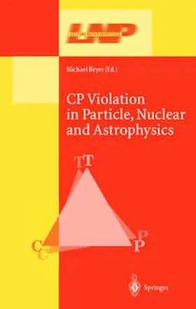 Beyer |  CP Violation in Particle, Nuclear, and Astrophysics | eBook | Sack Fachmedien