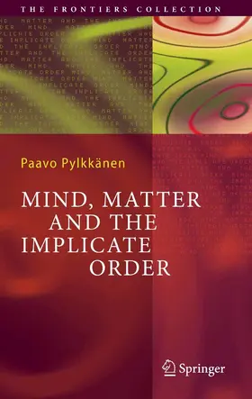 Pylkkänen | Mind, Matter and the Implicate Order | E-Book | sack.de